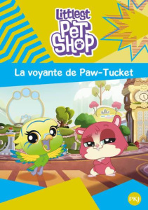 Littlest Pet Shop Tome 5 : La voyante de Paw-Tucket - PERRIN JULIE