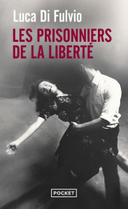 Les prisonniers de la liberté - Di Fulvio Luca