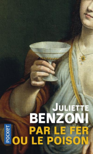 Par le fer ou le poison - Benzoni Juliette ; Decaux Alain