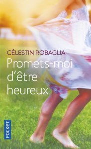 Promets-moi d'être heureux - Robaglia Célestin
