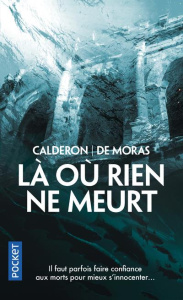 Là où rien ne meurt - Moras Hervé de ; Calderon Franck