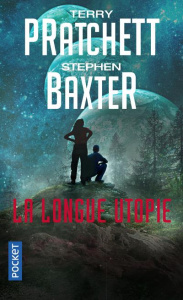 La Longue Terre Tome 4 : La longue utopie - Pratchett Terry ; Baxter Stephen ; Cabon Mikael