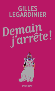 Demain, j'arrête ! - Legardinier Gilles
