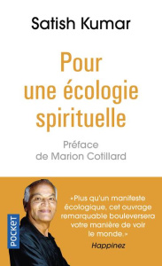 Pour une écologie spirituelle - Kumar Satish ; Cotillard Marion ; Reignier-Guerre