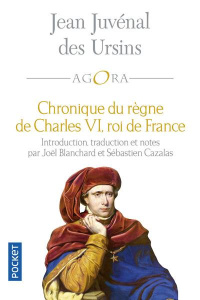 Chronique du règne de Charles VI, roi de France - Juvénal Des Ursins Jean ; Blanchard Joël ; Cazalas