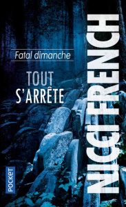 Fatal dimanche. Tout s'arrête - French Nicci ; Bertrand Marianne