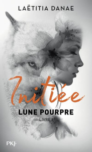 Lune pourpre Tome 1 : Initiée - Danae Laëtitia