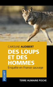 Des loups et des hommes. Enquête en France sauvage - Audibert Caroline