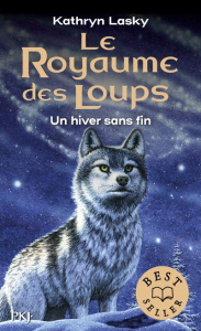 Le royaume des loups Tome 4 : Un hiver sans fin - Lasky Kathryn ; Moran Cécile