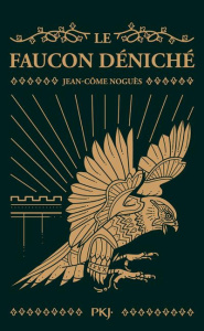 Le faucon déniché. Edition collector - Noguès Jean-Côme ; Delval Julien