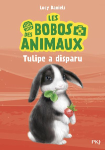 Les bobos des animaux Tome 2 : Tulipe a disparu - Daniels Lucy ; Cantin Virginie