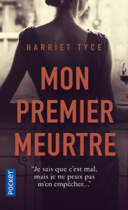 Mon premier meurtre - Tyce Harriet ; Hel-Guedj Johan-Frédérik