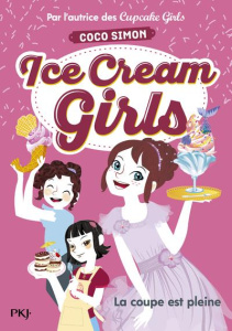 Ice Cream Girls Tome 4 : La coupe est pleine - Simon Coco ; Bouchareine Christine