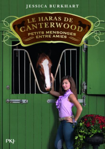 Le haras de Canterwood Tome 12 : Petits mensonges entre amies - Burkhart Jessica ; Bouchareine Christine