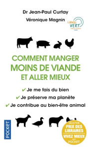 Comment manger moins de viande et aller mieux. Je me fais du bien - Je préserve ma planète - Je cont - Curtay Jean-Paul ; Magnin Véronique