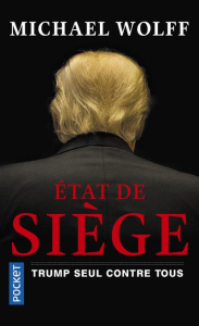 Etat de siège. Trump seul contre tous - Wolff Michael ; Demange Odile ; Joanin Laure ; Rei