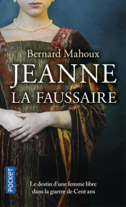 Jeanne la faussaire. Une femme dans la Guerre de Cent ans - Mahoux Bernard