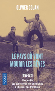 LE PAYS OU VONT MOURIR LES REVES/01/1898-1919 - Cojan Olivier