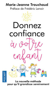 Donnez confiance à votre enfant - Trouchaud Marie-Jeanne