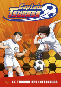 Captain Tsubasa Tome 2 : Le tournoi des interclubs - Leydier Michel ; Takahashi Yoichi