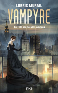 Vampyre. La fille du bal des ombres - Murail Lorris