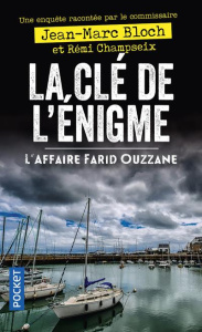 La clé de l'énigme. L'affaire Farid Ouzzane - Bloch Jean-Marc ; Champseix Rémi