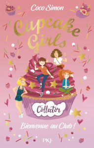 Cupcake Girls : Bienvenue au Club ! Tome 1, La rentrée de Katie ; Tome 2, La reine de la mode ; Tome - Simon Coco ; Bouchareine Christine