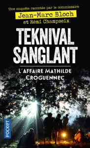 Teknival sanglant. L'affaire Mathilde Croguennec - Bloch Jean-Marc ; Champseix Rémi