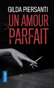 Un amour parfait - Piersanti Gilda
