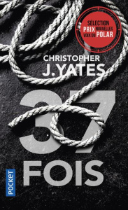 37 fois - Yates Christopher J. ; Szczeciner Pierre