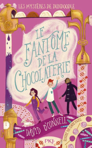 Les mystères de Dundoodle Tome 1 : Le fantôme de la chocolaterie - O'Connell David ; Nabokov Catherine ; Powell Clair