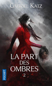 La part des ombres Tome 2 - Katz Gabriel