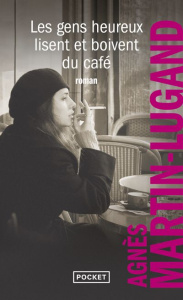 Les gens heureux lisent et boivent du café - Martin-Lugand Agnès