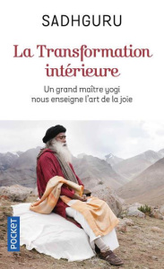 La transformation intérieure. Un grand maître yogi nous enseigne l'art de la joie - SADHGURU