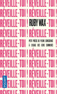 Réveille-toi ! Petit précis de pleine conscience à l'usage des gens surmenés - Wax Ruby ; Monteilhet Eva