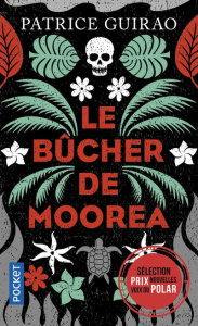 Le bûcher de Moorea. Une enquête de Lilith Tereia - Guirao Patrice