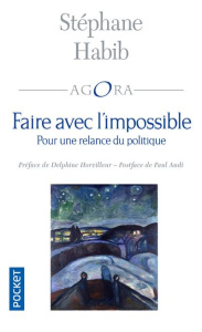 Faire avec l'impossible. Pour une relance du politique - Habib Stéphane ; Horvilleur Delphine ; Audi Paul