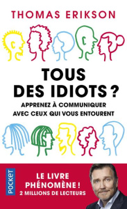 Tous des idiots ? Mieux cerner ses collègues et ses proches - Erikson Thomas ; Billon Christophe