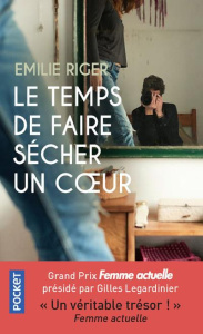 Le temps de faire sécher un coeur - Riger Emilie