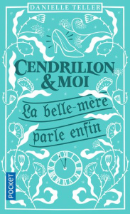 Cendrillon et moi. La belle-mère parle enfin - Teller Danielle ; Coussy Audrey