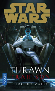 Star Wars - Thrawn : Trahison - Zahn Timothy ; Galliot Lucile
