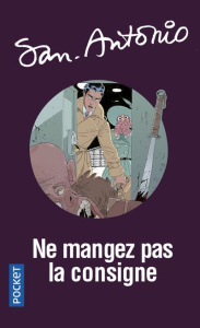Ne mangez pas la consigne - SAN-ANTONIO
