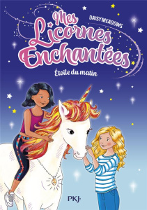 Mes Licornes Enchantées Tome 1 : Etoile du matin - Meadows Daisy ; Delmas Stella
