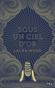 Sous un ciel d'or - Wood Laura ; Almeida Aurélien d'