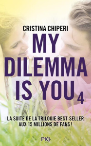 My dilemma is you Tome 4 - Chiperi Cristina ; Nédélec-Courtès Nathalie