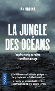 La jungle des océans. Crimes impunis, esclavage, ultraviolence, pêche illégale - Urbina Ian ; Slitack Perla ; Julliard Jean-Françoi