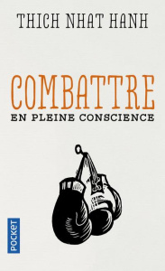 Combattre en pleine conscience - NHAT HANH THICH