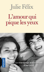 L'amour qui pique les yeux - Félix Julie