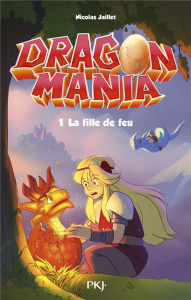 Dragon Mania Tome 1 : La fille de feu - Jaillet Nicolas