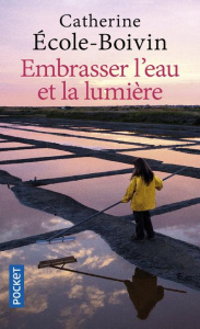 Embrasser l'eau et la lumière - Ecole-Boivin Catherine